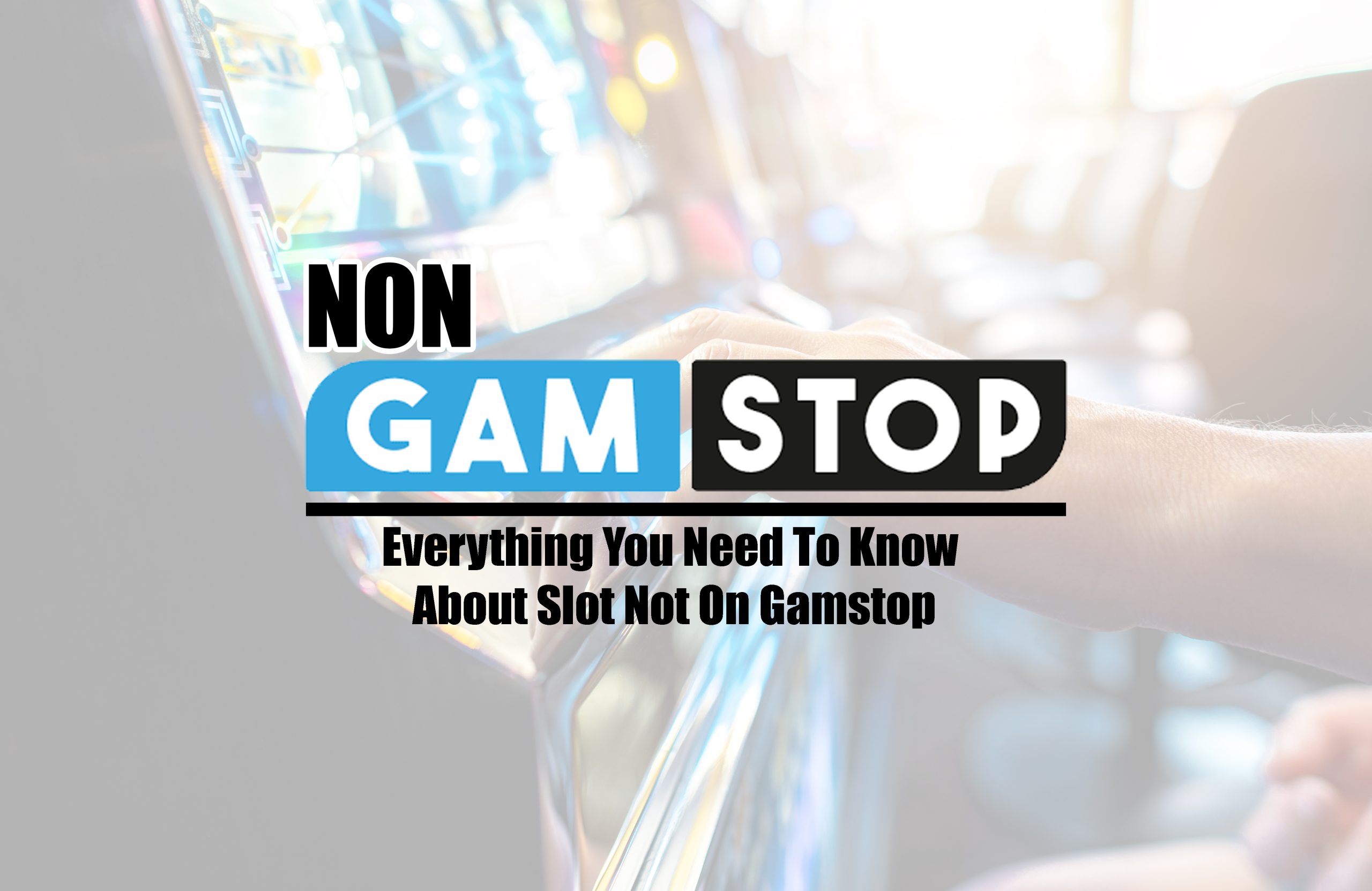 1.0 Everything You Need To Know About Slot Not On Gamstop scaled